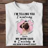 I'm Telling You I'm Not A Dog Photo Personalized T-shirt TS-NN827