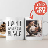 I Don't Want A Cat He/She Said Personalized Mug