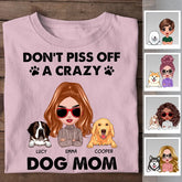 Don’t Piss Off A Crazy Dog Mom personalized T-Shirt TS-PT2244
