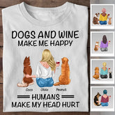 Dogs & Wine Make Me Happy Human Make My Head Hurt Personalized T-shirt TS-NB2268