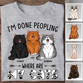 I'm Done Peopling Where Are My Cats Personalized T-shirt TS-NB2492
