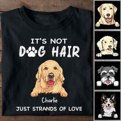 It's Not Dog Hair Just Strands Of Love Personalized T-shirt TS-NB1100