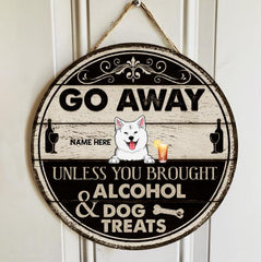 Go Away Unless You Brought Alcohol And Dog Treats, Wooden Black And White, Personalized Dog Door Sign