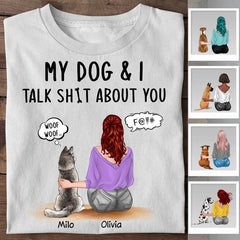 My Dogs & I Talk Shit About You Personalized T-shirt TS-NB2119