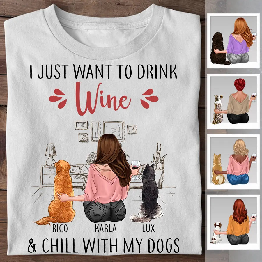 I Just Want To Drink Wine & Chill With My Dogs Personalized T-shirt TS-NB2458