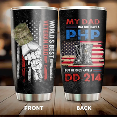 Custom Personalized Veteran Dad Tumbler - Upto 6 Children - Father's Day Gift Idea for Veteran Dad - My Dad May Not Have A PHP But He Does Have A DD-214