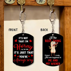 Custom Personalized Couple Aluminum Keychain - Gift Idea For Couple/Him/Her/Valentine's Day - It's Not That I'm Horny All The Time