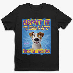 Every Tail Wag Is For You, Dad - Dog Personalized Custom Unisex T-shirt, Premium T-shirt, Hoodie - Father's Day,  Gift For Dad, Pet Owners, Pet Lovers