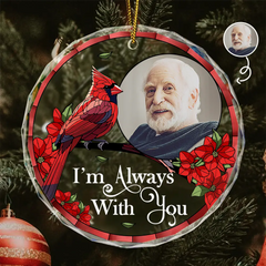 Custom Photo Memorial I'm Always With You - Personalized Circle Glass Ornament