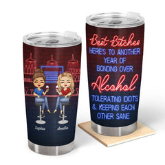 Here's To Another Year Of Bonding Over Alcohol Best Friends - Bestie BFF Gift - Personalized Custom Tumbler