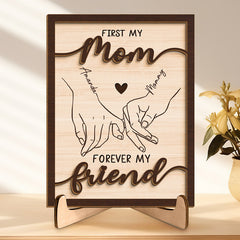 First My Mom Forever My Friend - Family Personalized Custom 2-Layered Wooden Plaque With Stand - House Warming Gift For Mom