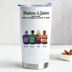 20oz Family - Brothers & Sisters Never Apart Maybe In Distance But Never At Heart - Personalized Tumbler (AA)